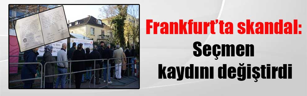 Frankfurt’ta skandal: Seçmen kaydını değiştirdi
