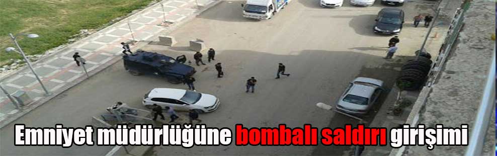 Emniyet müdürlüğüne bombalı saldırı girişimi