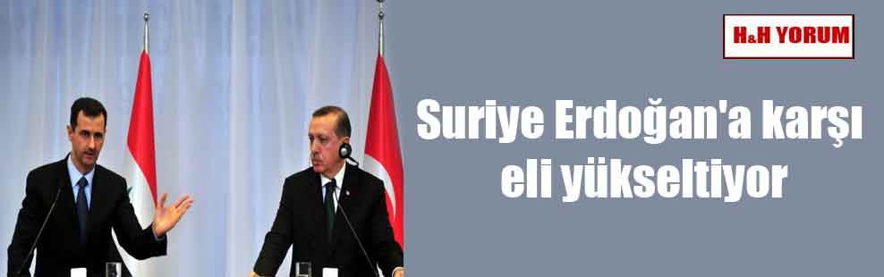 Suriye Erdoğan’a karşı eli yükseltiyor