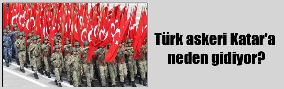 Türk askeri Katar’a neden gidiyor?
