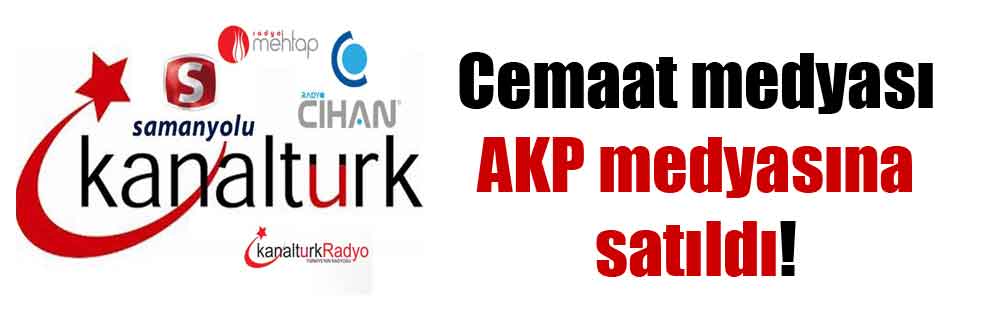 Cemaat medyası AKP medyasına satıldı!