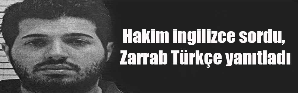 Hakim ingilizce sordu, Zarrab Türkçe yanıtladı