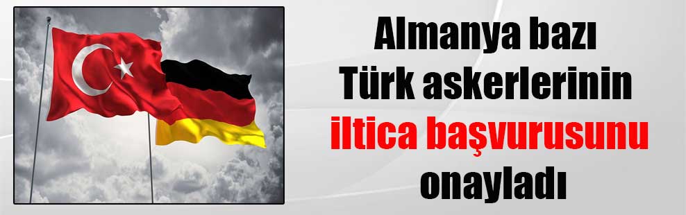 Almanya bazı Türk askerlerinin iltica başvurusunu onayladı