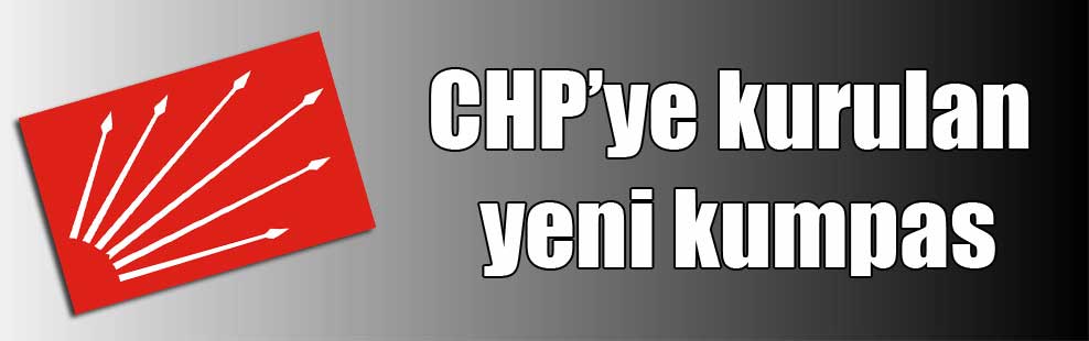 CHP’ye kurulan yeni kumpas