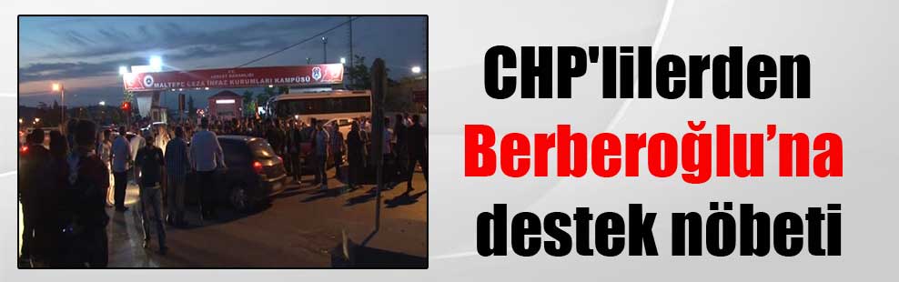 CHP’lilerden Berberoğlu’na destek nöbeti