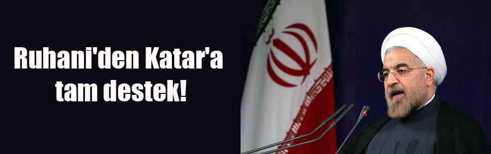 Ruhani’den Katar’a tam destek!