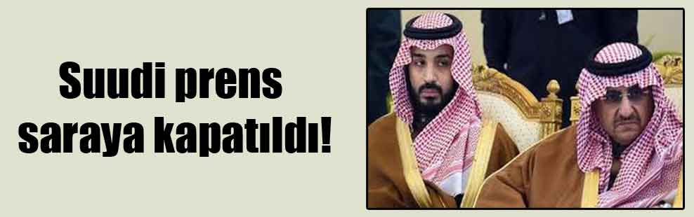 Suudi prens saraya kapatıldı!