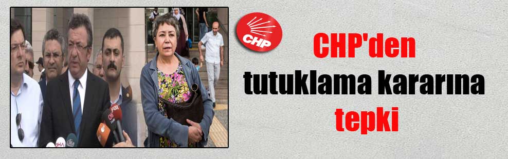 CHP’den tutuklama kararına tepki