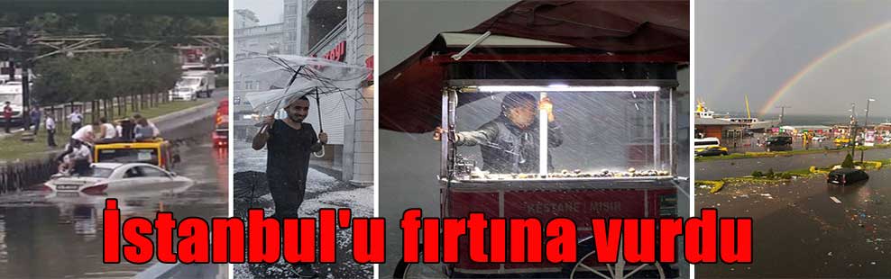 İstanbul’u fırtına vurdu