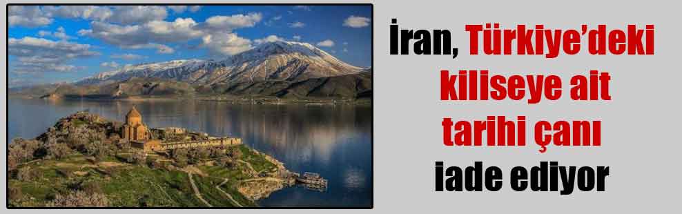 İran, Türkiye’deki kiliseye ait tarihi çanı iade ediyor