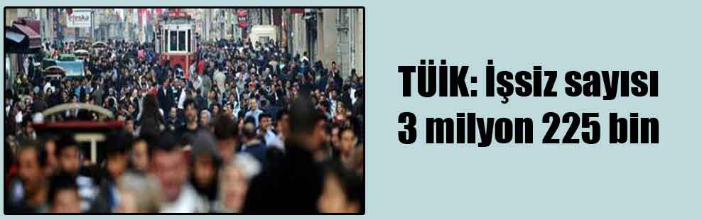 TÜİK: İşsiz sayısı 3 milyon 225 bin