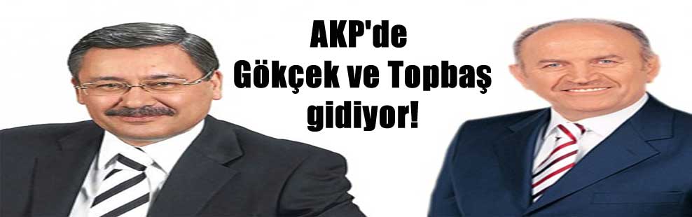 AKP’de Gökçek ve Topbaş gidiyor!