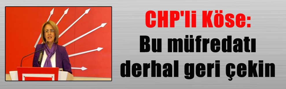 CHP’li Köse: Bu müfredatı derhal geri çekin