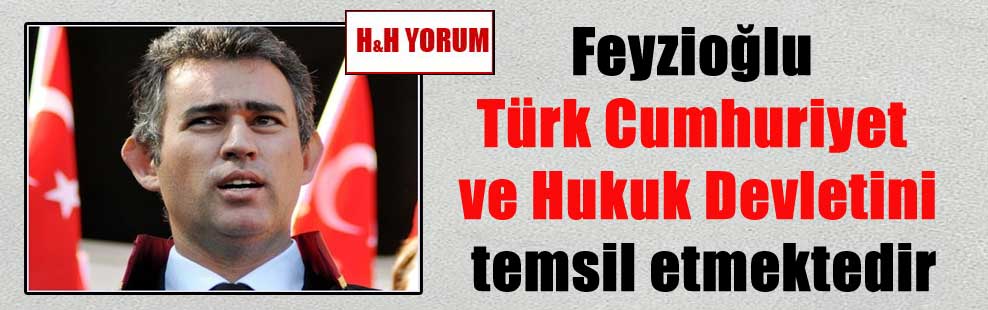 Feyzioğlu Türk Cumhuriyet ve Hukuk Devletini temsil etmektedir