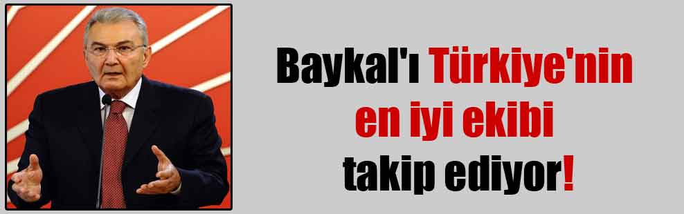 Baykal’ı Türkiye’nin en iyi ekibi takip ediyor!