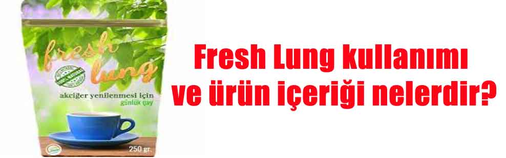 Fresh Lung kullanımı ve ürün içeriği nelerdir?