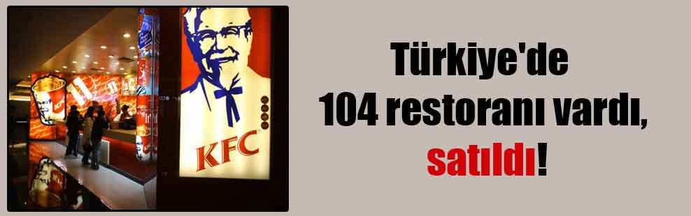Türkiye’de 104 restoranı vardı, satıldı!