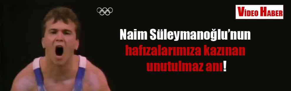 Naim Süleymanoğlu’nun hafızalarımıza kazınan unutulmaz anı!
