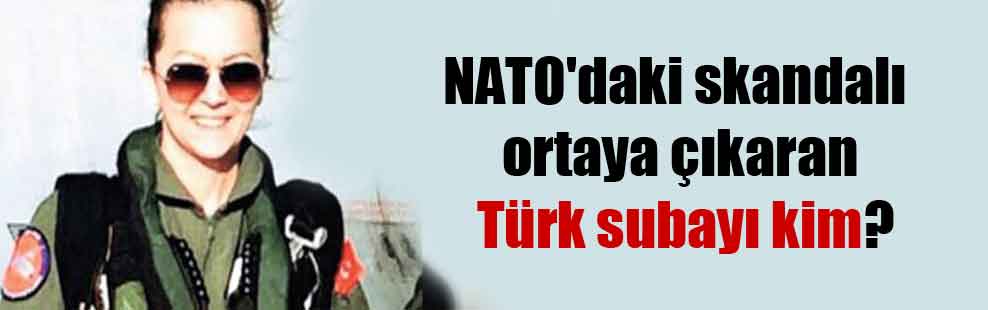 NATO’daki skandalı ortaya çıkaran Türk subayı kim?