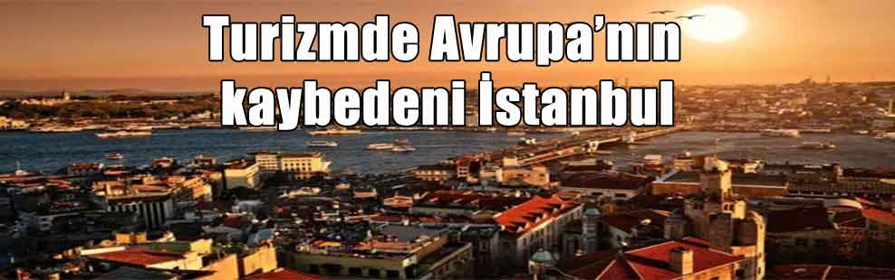 Turizmde Avrupa’nın kaybedeni İstanbul