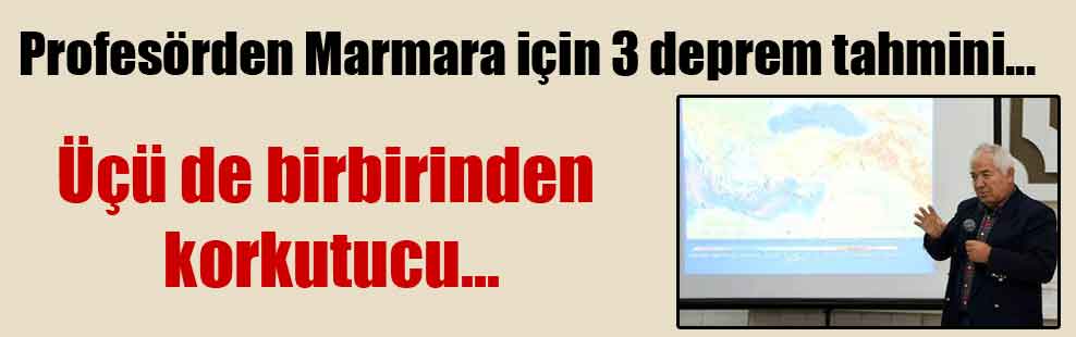 Profesörden Marmara için 3 deprem tahmini… Üçü de birbirinden korkutucu…