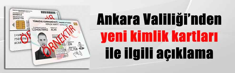 Ankara Valiliği’nden yeni kimlik kartları ile ilgili açıklama