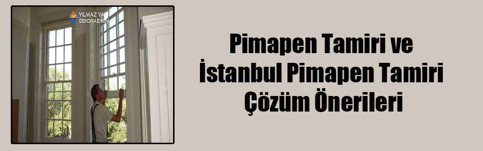 Pimapen Tamiri ve İstanbul Pimapen Tamiri Çözüm Önerileri