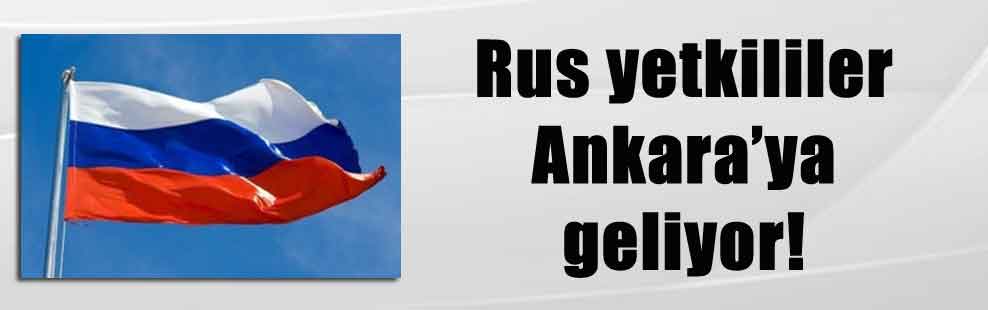 Rus yetkililer Ankara’ya geliyor!