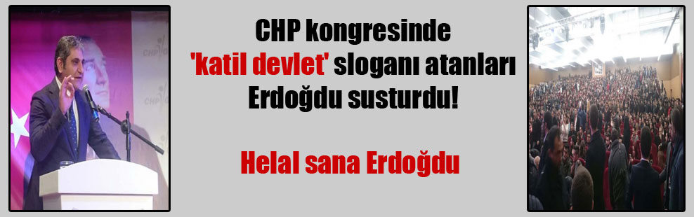 CHP kongresinde ‘katil devlet’ sloganı atanları Erdoğdu susturdu! Helal sana Erdoğdu