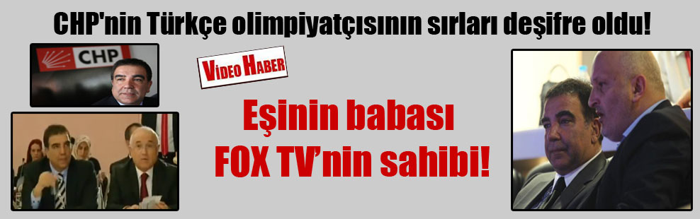 CHP’nin Türkçe olimpiyatçısının sırları deşifre oldu! Eşinin babası FOX TV’nin sahibi!