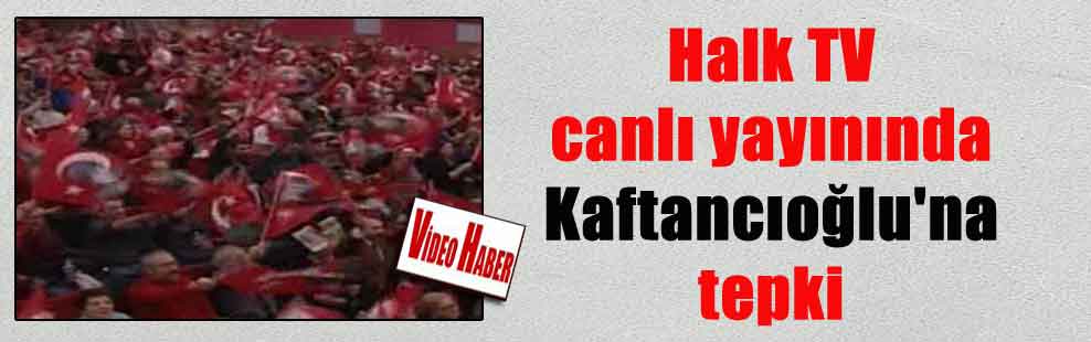 Halk TV canlı yayınında Kaftancıoğlu’na tepki