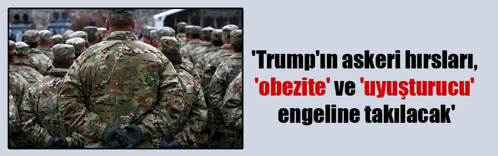 ‘Trump’ın askeri hırsları, ‘obezite’ ve ‘uyuşturucu’ engeline takılacak’