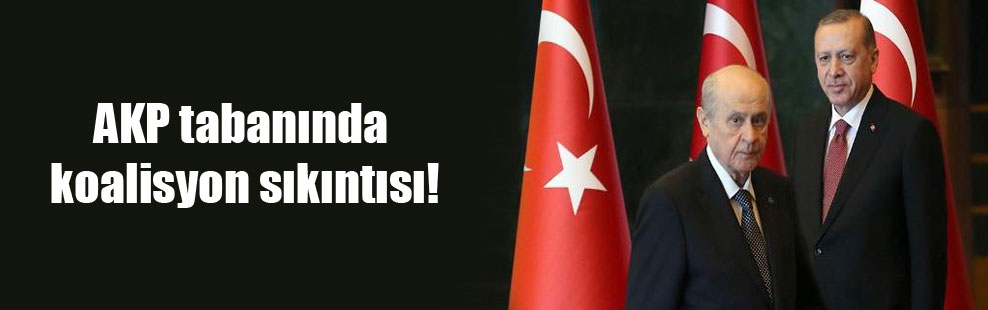 AKP tabanında koalisyon sıkıntısı!