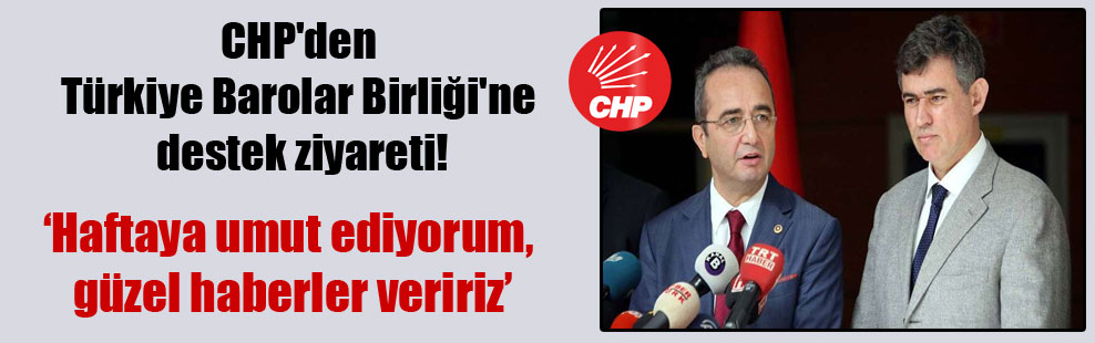CHP’den Türkiye Barolar Birliği’ne destek ziyareti!