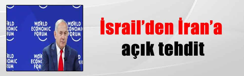 İsrail’den İran’a açık tehdit
