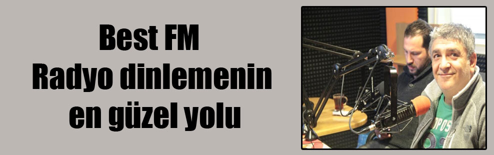 Best FM Radyo dinlemenin en güzel yolu