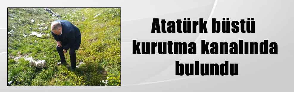 Atatürk büstü kurutma kanalında bulundu