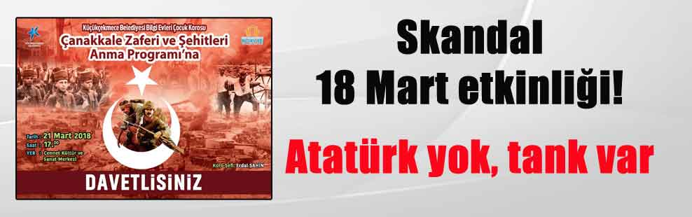 Skandal 18 Mart etkinliği! Atatürk yok, tank var