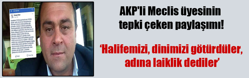 AKP’li Meclis üyesinin tepki çeken paylaşımı!