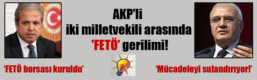 AKP’li iki milletvekili arasında ‘FETÖ’ gerilimi!