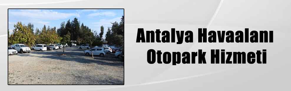 Antalya Havaalanı Otopark Hizmeti