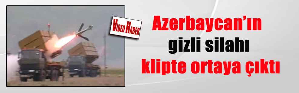 Azerbaycan’ın gizli silahı klipte ortaya çıktı