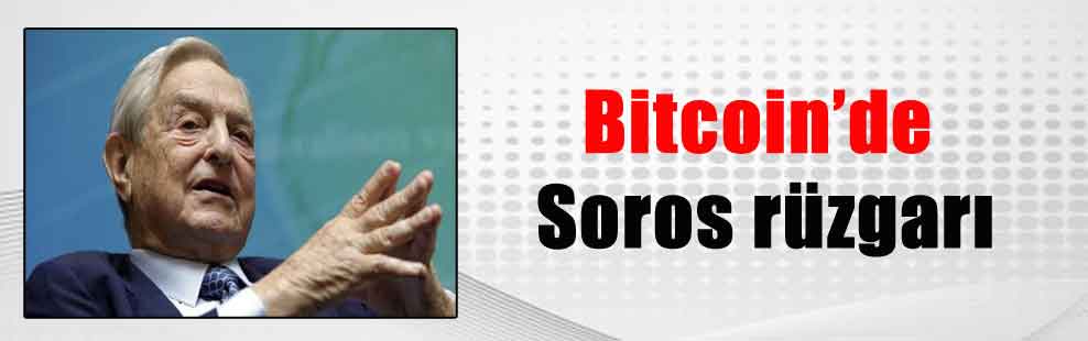 Bitcoin’de Soros rüzgarı
