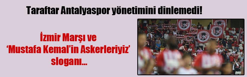 Taraftar Antalyaspor yönetimini dinlemedi!