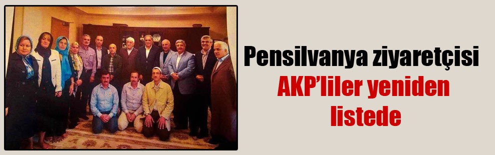 Pensilvanya ziyaretçisi AKP’liler yeniden listede