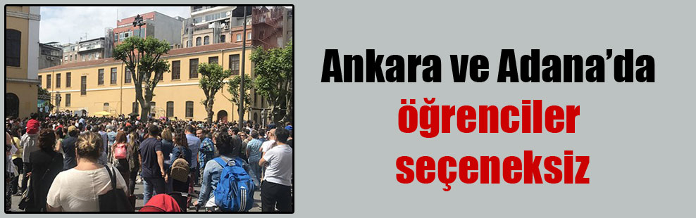 Ankara ve Adana’da öğrenciler seçeneksiz