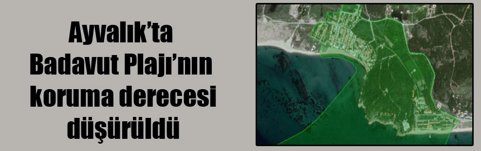 Ayvalık’ta Badavut Plajı’nın koruma derecesi düşürüldü