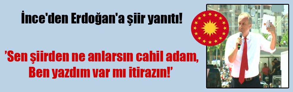 İnce’den Erdoğan’a şiir yanıtı!