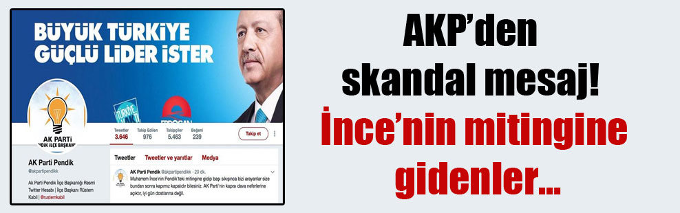 AKP’den skandal mesaj! İnce’nin mitingine gidenler…