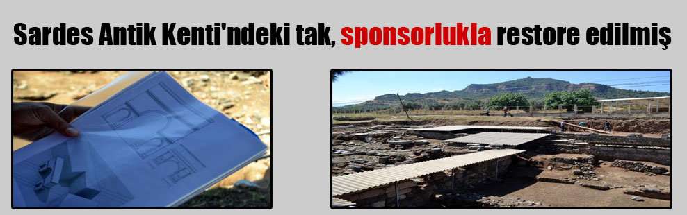 Sardes Antik Kenti’ndeki tak, sponsorlukla restore edilmiş